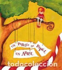 Libros: UN PARQUE DE PAPEL EN ABRIL - VILLAESCUSA, JULIA