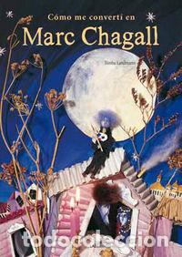 Libros: COMO ME CONVERTI EN MARC CHAGALL - LANDMANN, BIMBA