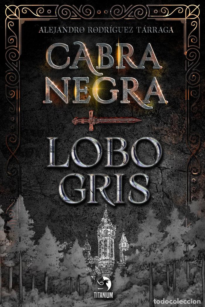 Libri: CABRA NEGRA LOBO GRIS - RODRIGUEZ TARREGA, ALEJANDRO