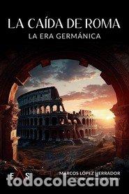 books: LA CAIDA DE ROMA - LOPEZ HERRADOR, MARCOS