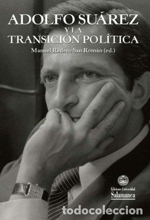Libros: ADOLFO SUAREZ Y LA TRANSICION POLITICA - REDERO SAN ROMAN, MANUEL