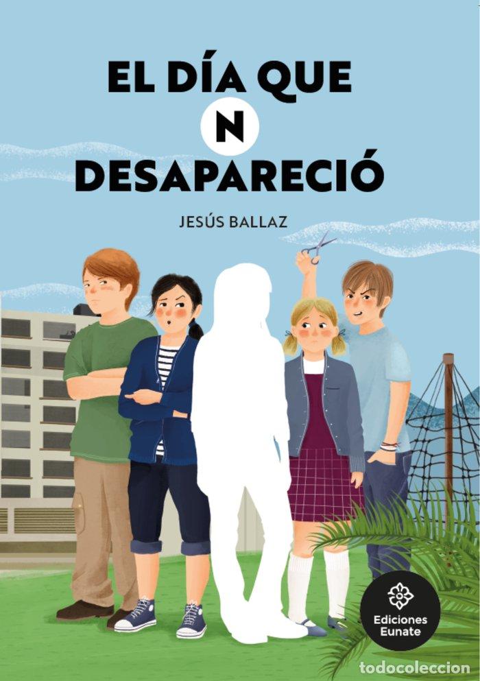 Libros: EL DIA QUE N DESAPARECIO - BALLAZ, JESUS