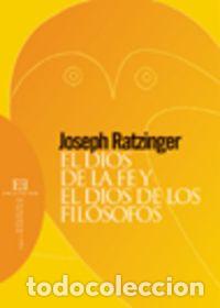 Libros: DIOS DE LA FE Y EL DIOS DE LOS FILOSOFOS,EL - RATZINGER (BENEDICTO XVI), JOSEPH