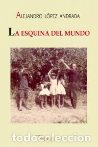 Livres: ESQUINA DEL MUNDO - LOPEZ ANDRADA, ALEJANDRO