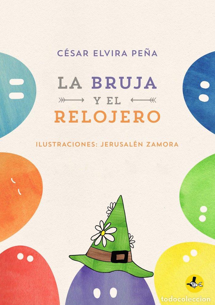 Libros: LA BRUJA Y EL RELOJER - ELVIRA PE&Ntilde;A, CESAR