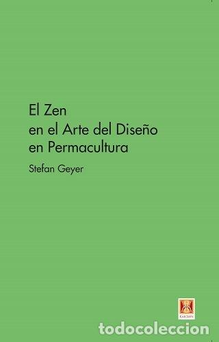 Libros: ZEN EN EL ARTE DEL DISE&Ntilde;O EN PERMACULTURA,EL - GEYER, STEFAN