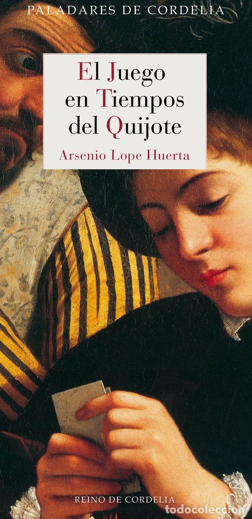 Libros: JUEGO EN TIEMPOS DEL QUIJOTE,EL - LOPE HUERTA, ARSENIO