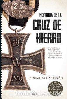books: HISTORIA DE LA CRUZ DE HIERRO - CAAMA&Ntilde;O, EDUARDO