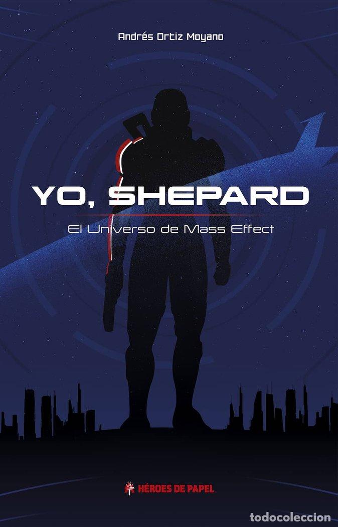 books: YO SHEPARD EL UNIVERSO DE MASS EFFECT - ORTIZ MOYANO, ANDRES