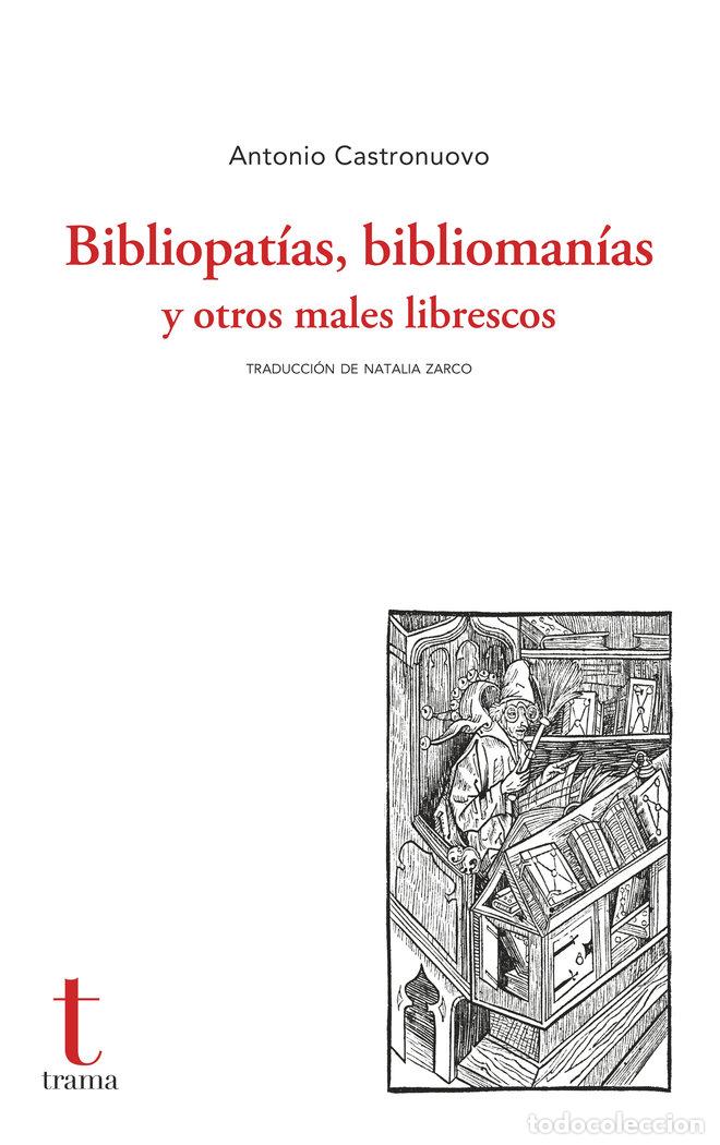 books: BIBLIOPATIAS BIBLIOMANIAS Y OTROS MALES LIBRESCOS - CASTRONUOVO, ANTONIO