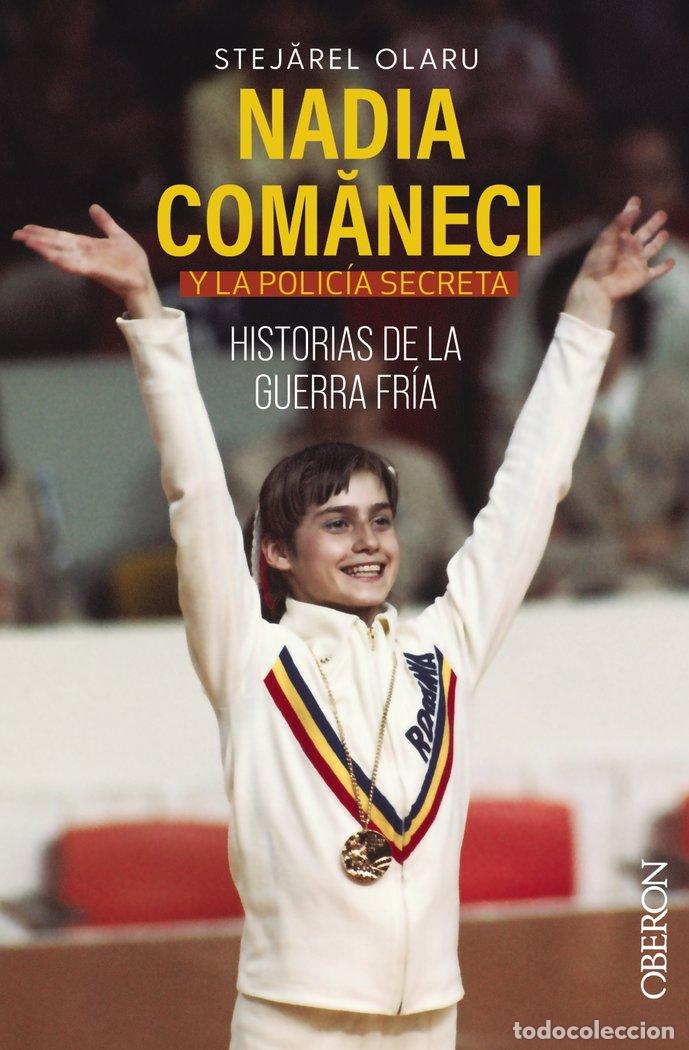 Libros: NADIA COMANECI Y LA POLICIA SECRETA HISTORIAS DE LA GUERRA - STEJAREL, OLARU