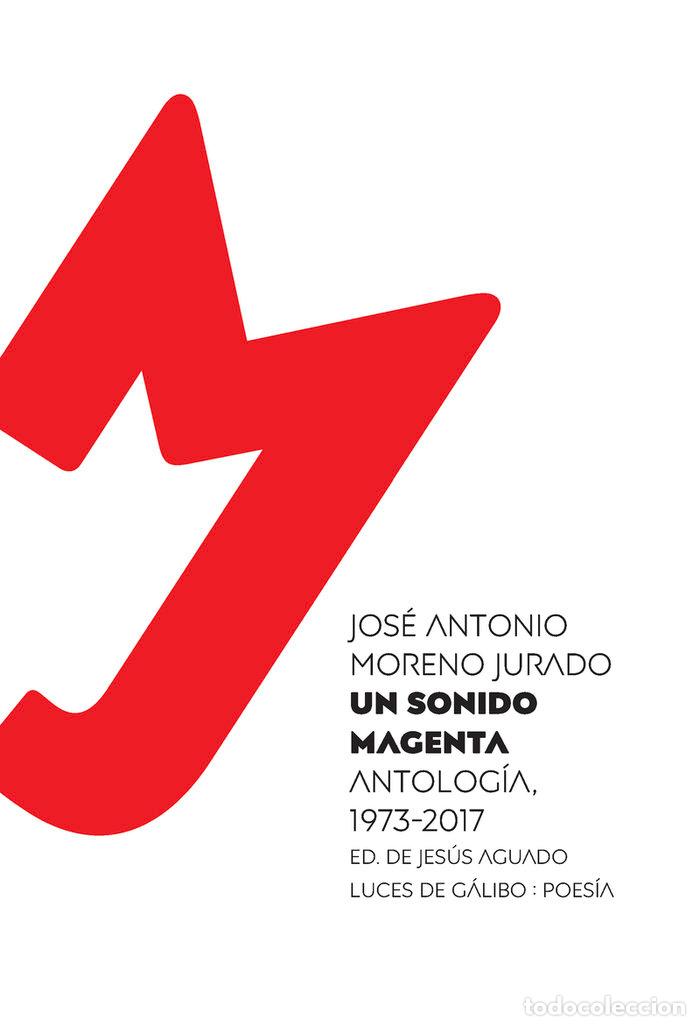 Libros: UN SONIDO MAGENTA ANTOLOGIA 1973-2017 - MORENO JURADO, JOSE ANTONIO