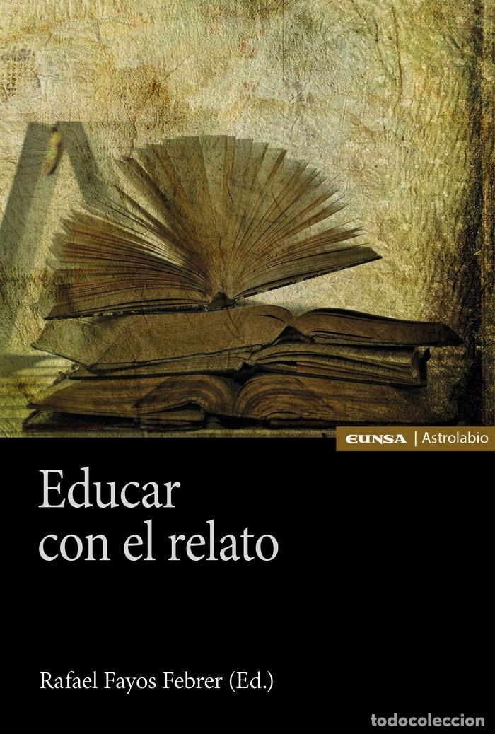 Libri: EDUCAR CON EL RELATO - FAYOS FEBRER, RAFAEL