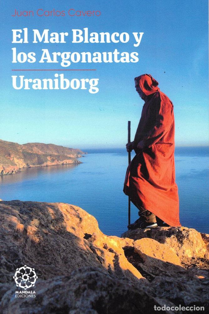 Libri: EL MAR BLANCO Y LOS ARGONAUTAS Y URANBIBORG - CAVERO LOPEZ, JUAN CARLOS