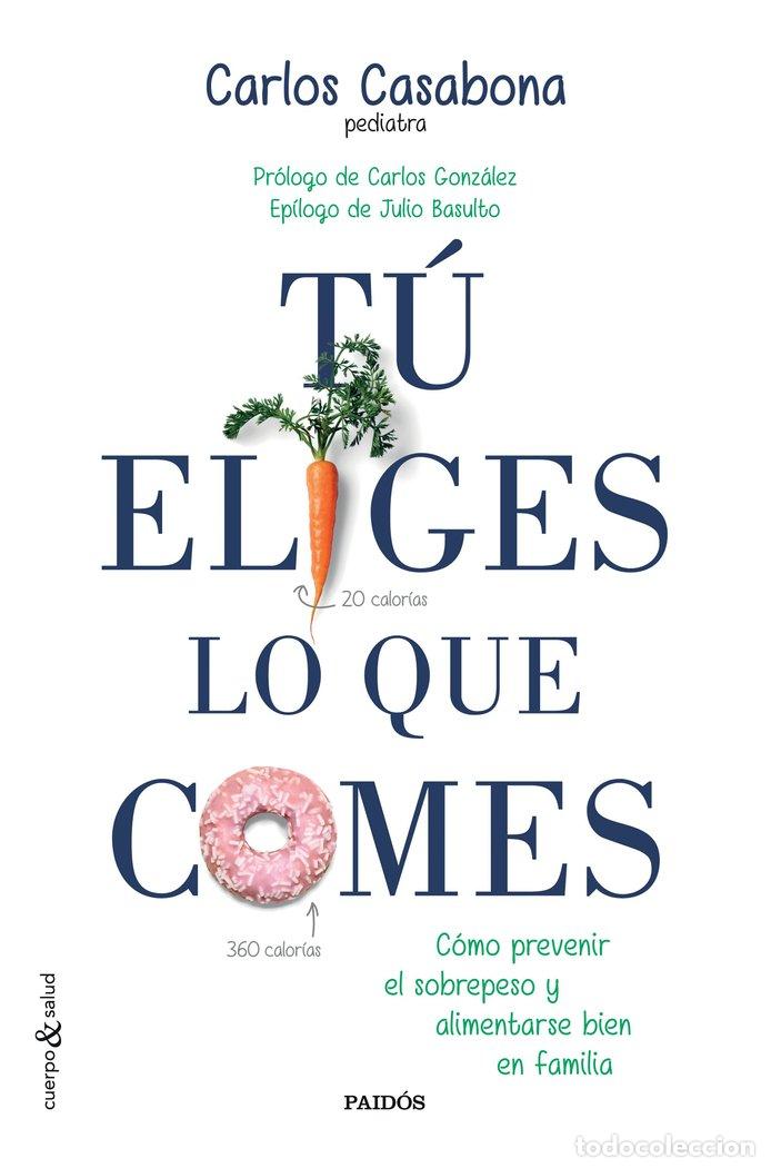 Libros: TU ELIGES LO QUE COMES - CASABONA, CARLOS