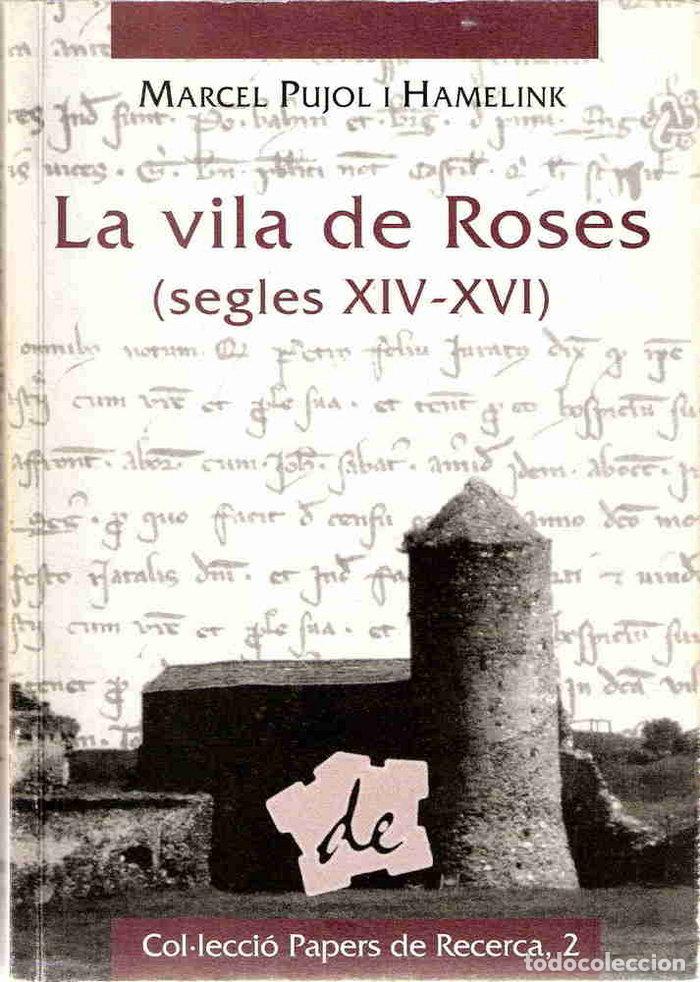 Libri: VILA DE ROSES SEGLES XIV-XVI,LA - PUJOL HAMELINK, MARCEL