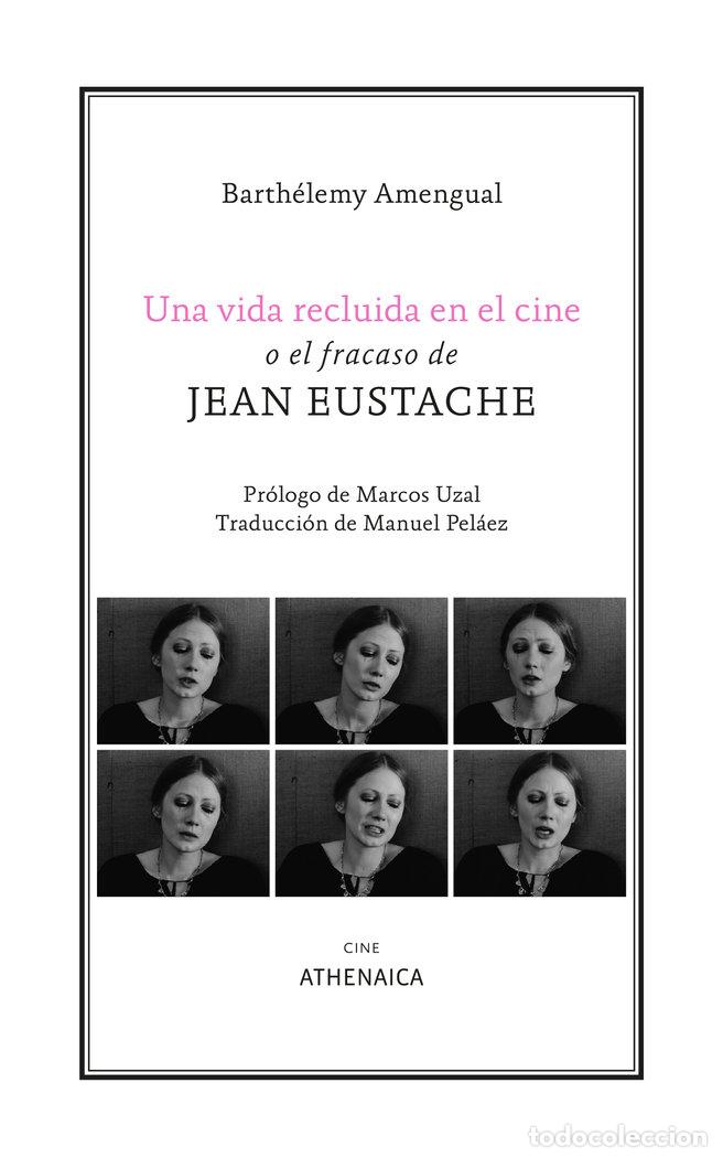 Libros: UNA VIDA RECLUIDA EN EL CINE O EL FRACASO DE JEAN EUSTACHE - AMENGUAL, BARTHELEMY
