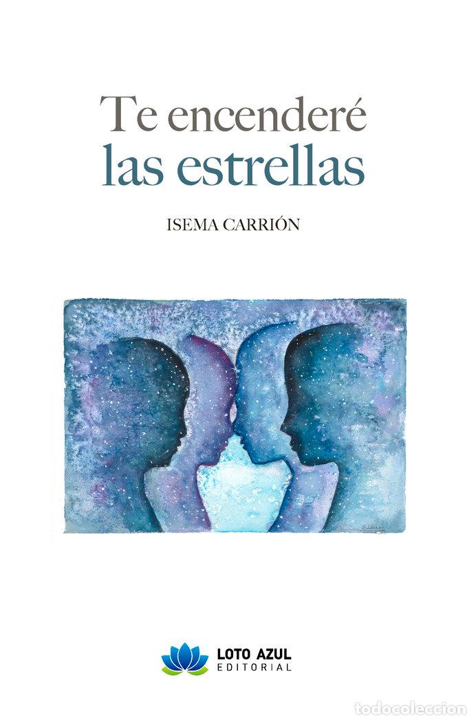 Libros: TE ENCENDERE LAS ESTRELLAS - CARRION REBOLLEDO, ISEMA