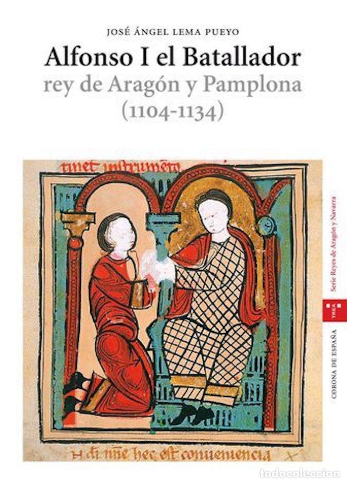 Livres: ALFONSO I EL BATALLADOR REY ARAGON Y PAMPLONA - LEMA PUEYO, JOSE ANGEL