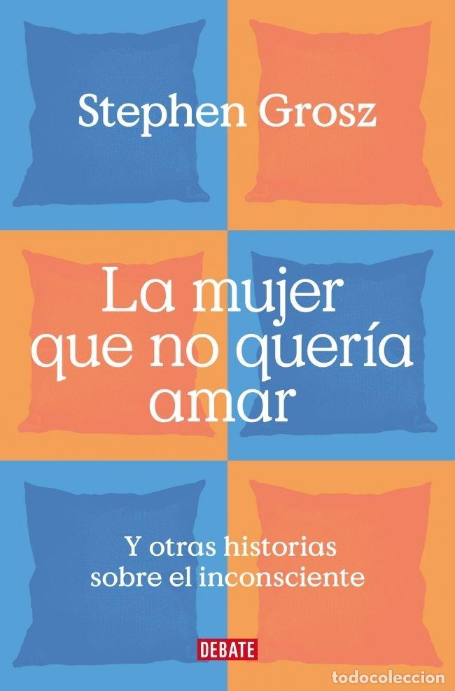 Livros: MUJER QUE NO QUERIA AMAR,LA - GROSZ, STEPHEN