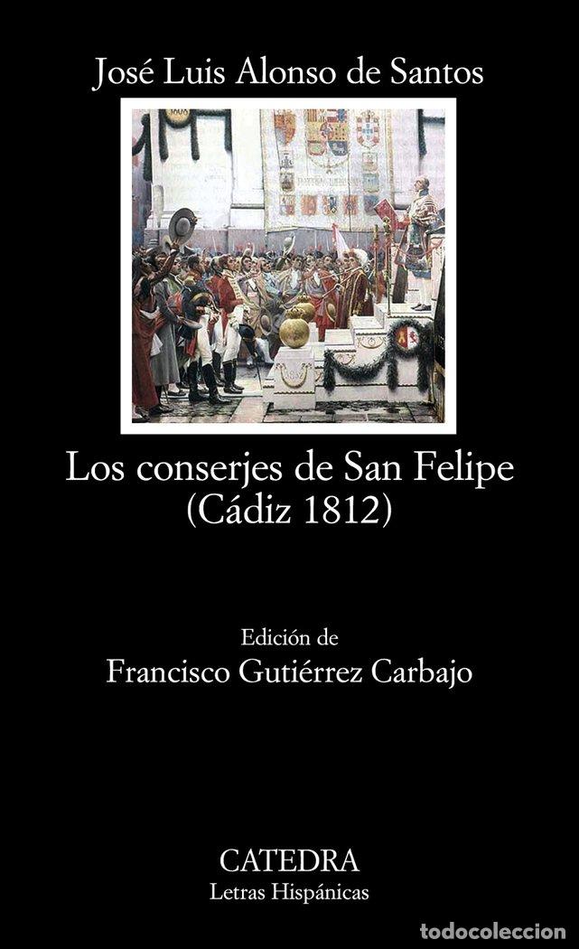 Livros: CONSERJES DE SAN FELIPE CADIZ 1812,LOS - ALONSO DE SANTOS, JOSE LUIS