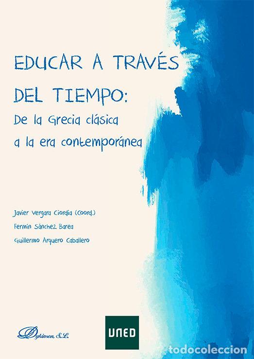 Livres: EDUCAR A TRAVES DEL TIEMPO DE LA GRECIA CLASICA A ERA CONTE - VERGARA CIORDIA, JAVIER