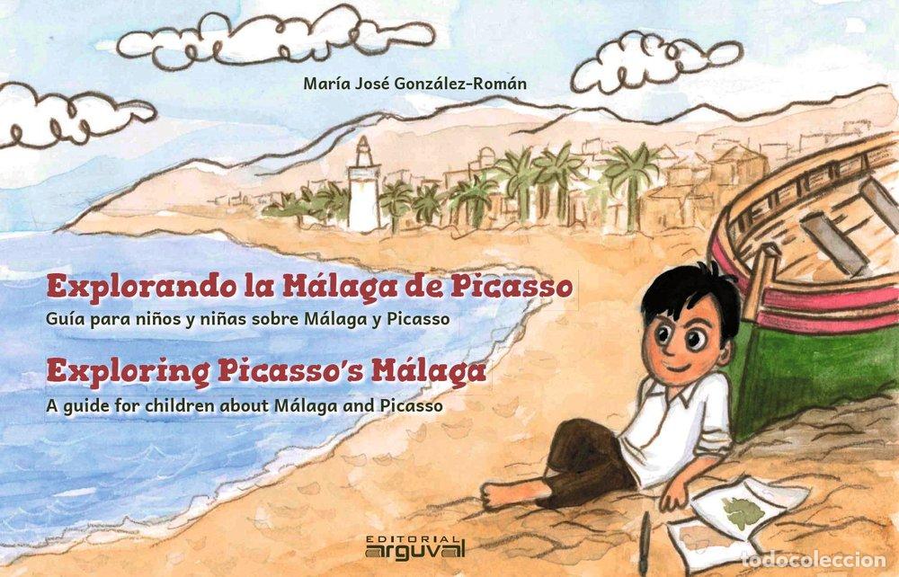 Livres: EXPLORANDO LA MALAGA DE PICASSO GUIA BILINGUE PARA NI&Ntilde;OS Y - MARIA JOSE GONZALEZ ROMAN