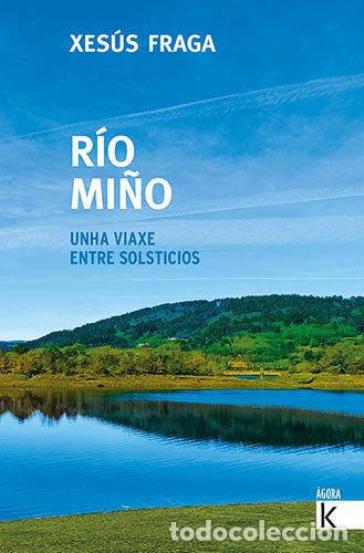 Libros: RIO MI&Ntilde;O UNHA VIAXE ENTRE SOLSTICIOS - FRAGA, XESUS