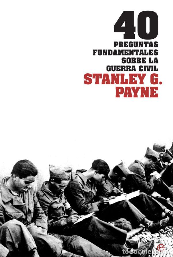 Libros: 40 PREGUNTAS FUNDAMENTALES SOBRE LA GUERRA CIVIL - PAYNE, STANLEY G.