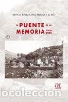 Libri: EL PUENTE DE LA MEMORIA. 1936-2019 - LOPEZ LOPEZ, MANUEL