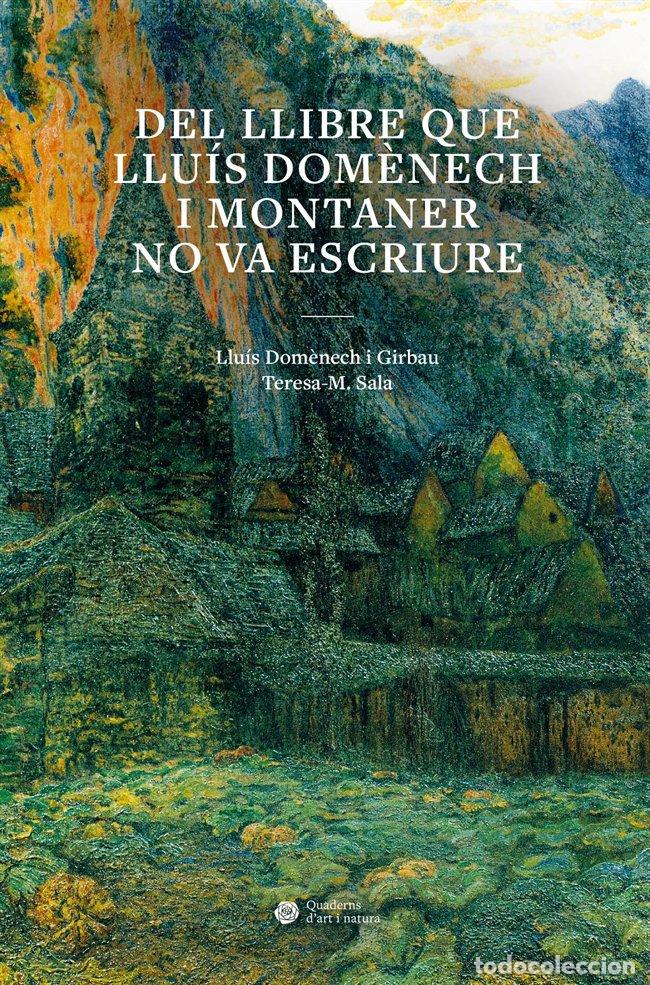 Libri: DEL LLIBRE QUE LLUIS DOMENECH I MONTANER NO VA ESCRIURE - DOM&Ocirc;NECH I GIRBAU, LLUIS