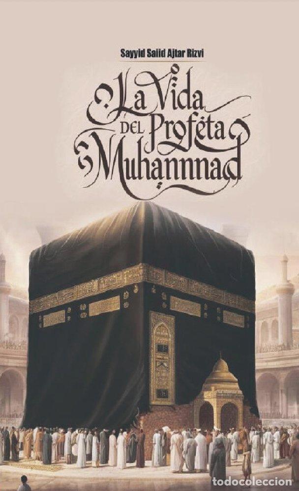 books: LA VIDA DEL PROFETA MOHAMMAD - AKHTAR RIZVI, SAYYID SAID
