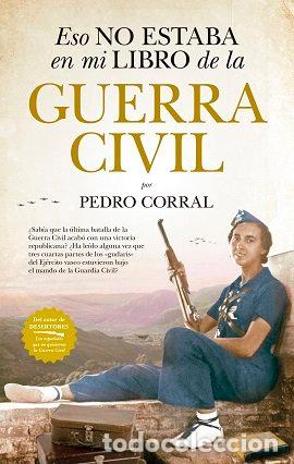 Libros: ESO NO ESTABA EN MI LIBRO DE LA GUERRA CIVIL B4P - CORRAL, PEDRO