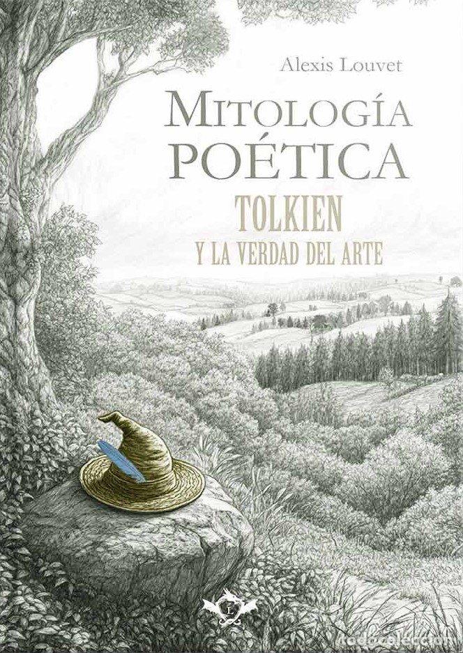 Livres: MITOLOGIA POETICA TOLKIEN Y LA VERDAD DEL ARTE - LOUVET, ALEXIS