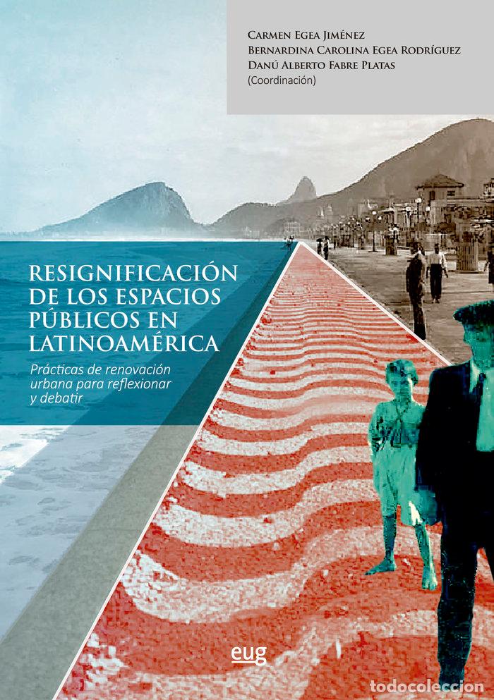 Livros: RESIGNIFICACION DE LOS ESPACIOS PUBLICOS EN LATINOAMERICA - CARMEN EGEA JIMENEZ