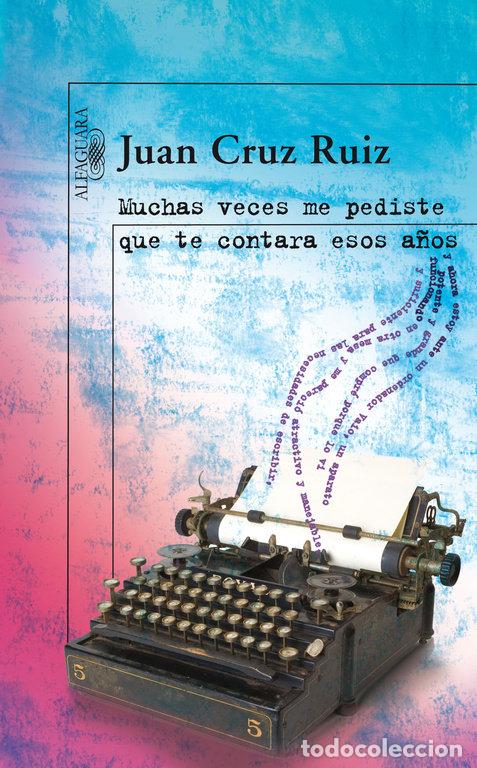 Livres: MUCHAS VECES ME PEDISTE QUE TE CONTARA ESOS A&Ntilde;OS - CRUZ, JUAN