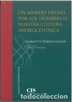 Livres: UN MUNDO HECHO POR LOS HOMBRES O NUESTRA CULTURA ANDROCENTI - PERKINS GILMAN, CHARLOTTE