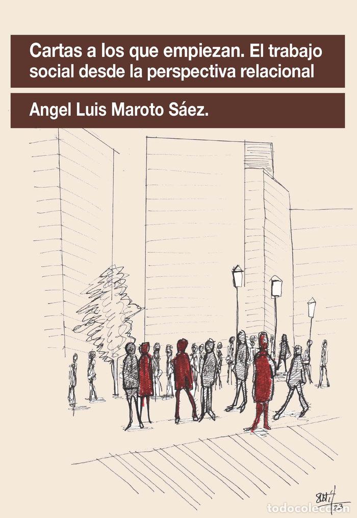 Libros: CARTAS A LOS QUE EMPIEZAN EL TRABAJO SOCIAL DESDE LA PERSPE - MAROTO SAEZ, ANGEL LUIS