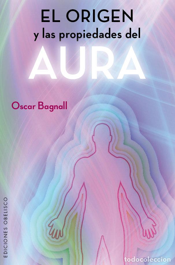 Libros: ORIGEN Y LAS PROPIEDADES DEL AURA, EL - BAGNALL, OSCAR