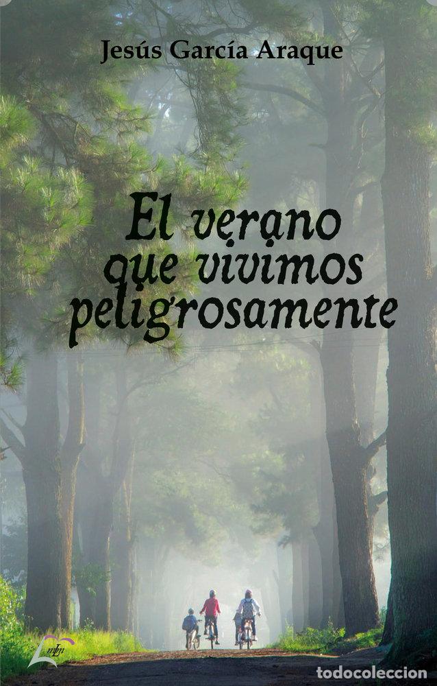 Libros: EL VERANO QUE VIVIMOS PELIGROSAMENTE - GARCIA ARAQUE, JESUS