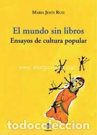 Libros: MUNDO SIN LIBROS,EL - RUIZ FERNANDEZ, MARIA JESUS