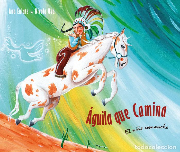 Libros: AGUILA QUE CAMINA EL NI&Ntilde;O COMANCHE - NIVOLA UYA