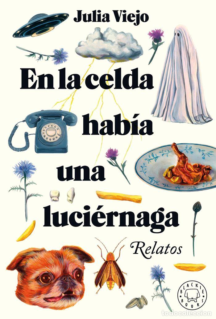 Libros: EN LA CELDA HABIA UNA LUCIERNAGA - VIEJO, JULIA