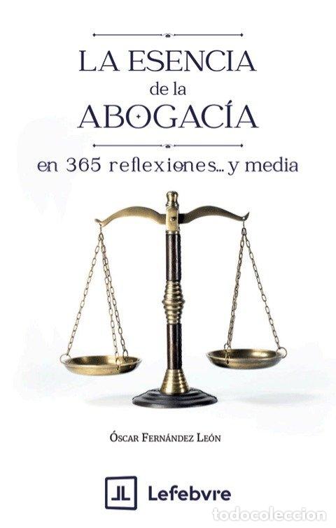 Libros: LA ESENCIA DE LA ABOGACIA EN 365 REFLEXIONES Y MEDIA - AA.VV