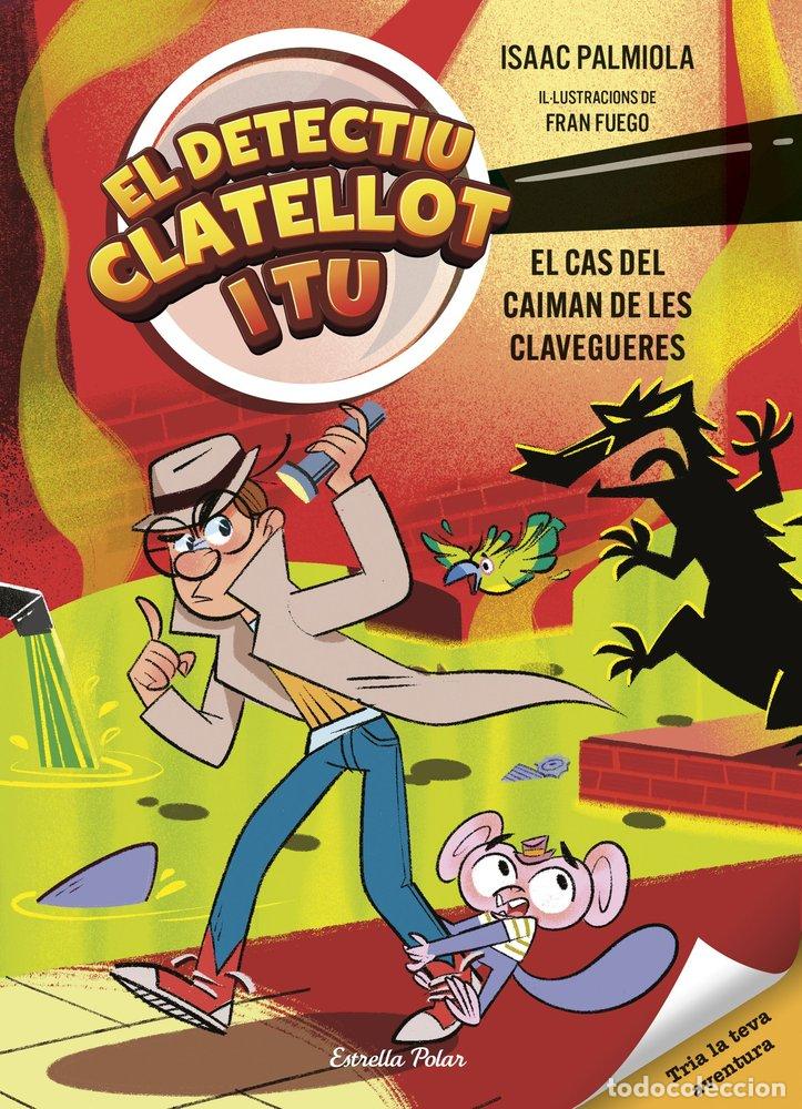 Libri: DETECTIU CLATELLOT I TU 5 EL CAS DEL CAIMAN DE LES CLAVEGUE - ISAAC PALMIOLA