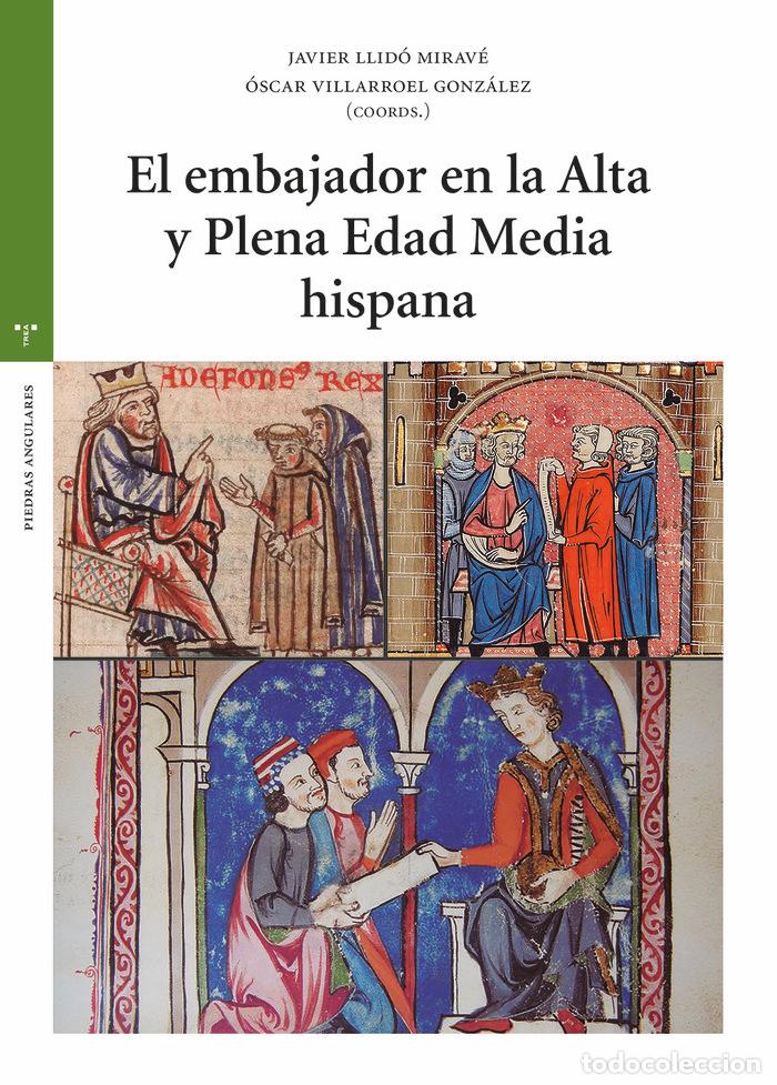 Libri: EL EMBAJADOR EN LA ALTA Y PLENA EDAD MEDIA HISPANA - LLIDO MIRAVE, JAVIER