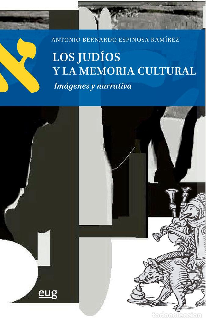Libri: LOS JUDIOS Y LA MEMORIA CULTURAL - ESPINOSA RAMIREZ, ANTONIO BERNARDO