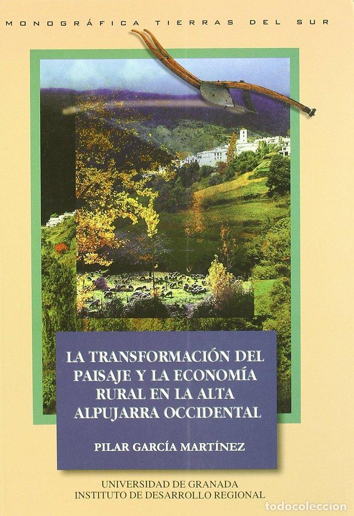 Libros: TRANSFORMACION PAISAJE Y ECONOMIA RURAL ALTA ALPUJARRA OCCI. - GARCIA MARTINEZ, PILAR