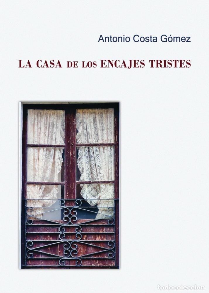 Libros: LA CASA DE LOS ENCAJES TRISTES - COSTA GOMEZ, ANTONIO
