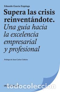 Livres: SUPERA LAS CRISIS REINVENTANDOTE - GARCIA ERQUIAGA, EDUARDO